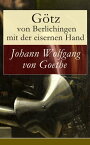 G?tz von Berlichingen mit der eisernen Hand Ein Schauspiel in f?nf Aufz?gen【電子書籍】[ Johann Wolfgang von Goethe ]