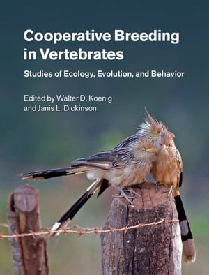 Cooperative Breeding in Vertebrates Studies of Ecology, Evolution, and Behavior