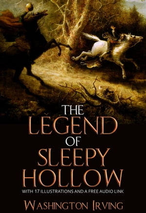 The Legend of Sleepy Hollow: With 17 Illustratio