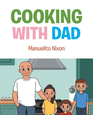 Cooking with Dad【電子書籍】[ Manuelito Ni