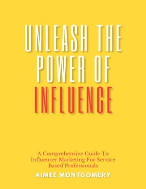 Unleash The Power of Influence