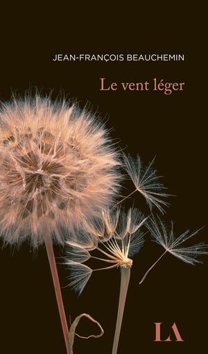 Le vent l ger【電子書籍】 Jean-Fran ois Beauchemin