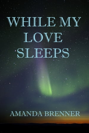 While My Love SleepsŻҽҡ[ Amanda Brenner ]