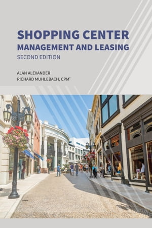 Shopping Center Management and Leasing, 2nd EditionŻҽҡ[ Richard Muhlebach ]