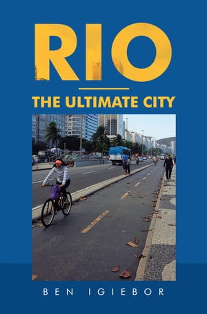 Rio ? the Ultimate City【電子書籍】[ Ben Igiebor ]