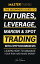 Master Trading: The Beginner's Guide to Futures, Leverage, Margin & Spot Trading with Cryptocurrencies; Learn How to Manage Your Risk and Make Money! (Binance, Bitfinex, Coinbase & More)