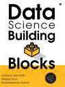 Data Science Building Blocks Analytics Starter Kit【電子書籍】 Jyothsna Sravanthi