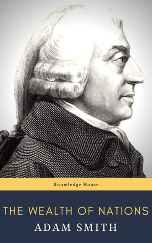 The Wealth of Nations【電子書籍】 Adam Smith