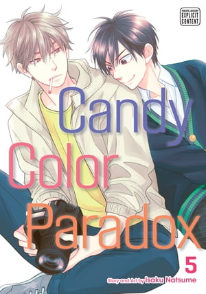 Candy Color Paradox, Vol. 5 (Yaoi Manga)【電子書籍】 Isaku Natsume