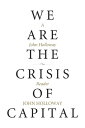 We Are the Crisis of Capital A John Holloway Reader