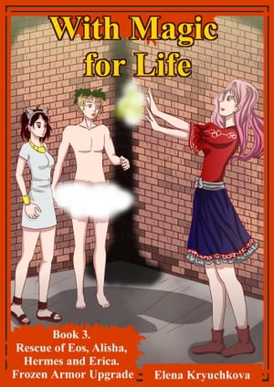 With Magic for Life. Book 3. Rescue of Eos, Alis