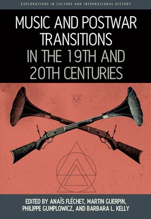 Music and Postwar Transitions in the 19th and 20th Centuries【電子書籍】