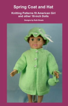 Spring Coat and Hat, Knitting Patterns fit American Girl and other 18-Inch Dolls【電子書籍】[ Ruth Braatz ]