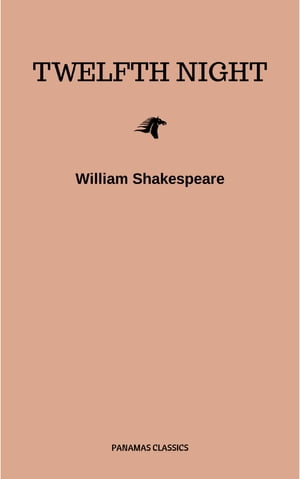 Twelfth Night, Or What You Will【電子書籍】[ William Shakespeare ]