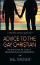 Advice to the Gay Christian, My Brother in Christ, from an Old Heterosexual【電子書籍】 Bill Grover