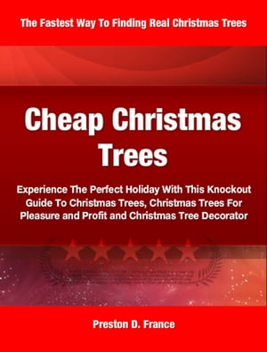 Cheap Christmas Trees Experience The Perfect Holiday With This Knockout Guide To Christmas Trees..