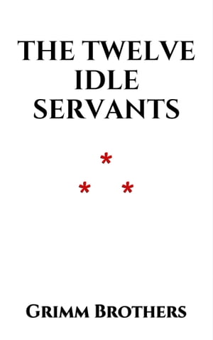 The Twelve Idle Servants【電子書籍】[ Grim