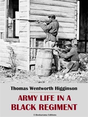 Army Life in a Black Regiment【電子書籍】[