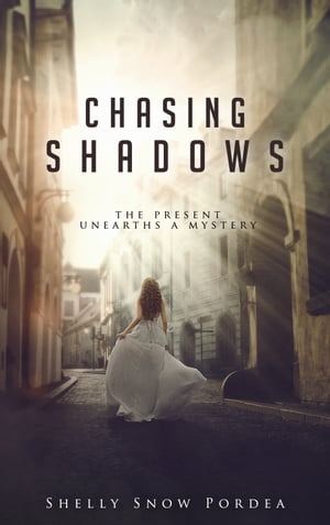 Chasing Shadows: The Present Unearths A Mystery Tracing Time Trilogy, #2【電子書籍】[ ...
