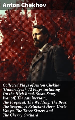 Collected Plays of Anton Chekhov (Unabridged): 1
