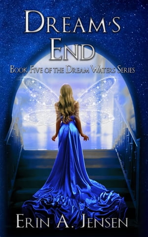 Dream's End Book Five of the Dream Waters Series【電子書籍】[ Erin A. Jensen ]
