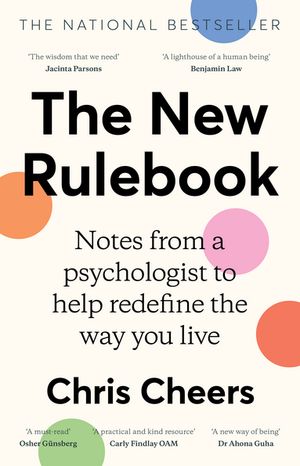 The New Rulebook Notes from a psychologist to help redefine the way you live, for fans of Glennon Doyle, Bren? Brown, Elizabeth Gilbert and Julie Smith【電子書籍】[ Dr Chris Cheers ]