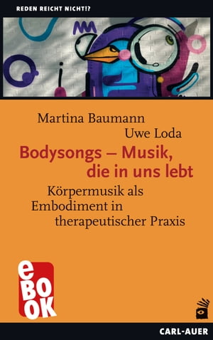 ŷKoboŻҽҥȥ㤨Bodysongs ? Musik, die in uns lebt K?rpermusik als Embodiment in therapeutischer PraxisŻҽҡ[ Martina Baumann ]פβǤʤ5,400ߤˤʤޤ