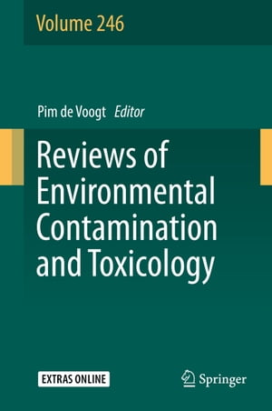 Reviews of Environmental Contamination and Toxicology Volume 246【電子書籍】