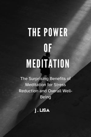 THE POWER OF MEDITATION The Surprising Benefits 