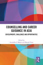 Counselling and Career Guidance in Asia Developments, Challenges and Opportunities【電子書籍】