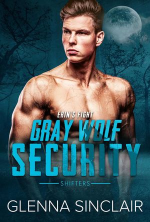 Erin's Fight Gray Wolf Security Shifters, #4【