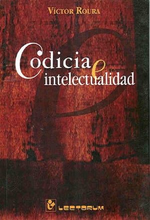 Codicia e intelectualidad【電子書籍】[ Victor Roura ]