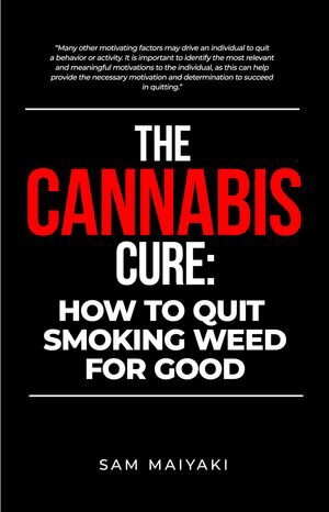 The Cannabis Cure: How to Quit Smoking Weed for Good