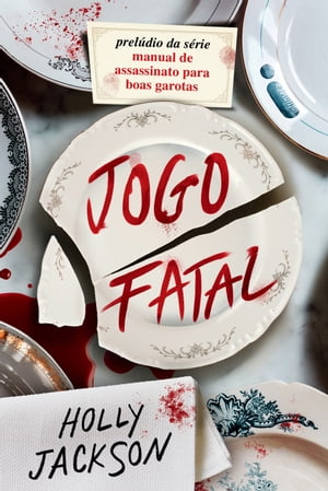 Jogo Fatal - novo livro da s rie Manual de assassinato para boas garotas【電子書籍】 Holly Jackson