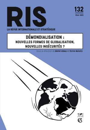 Démondialisation : nouvelles formes de globalisation, nouvelles insécurités ?