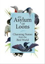 An Asylum of Loons Charming Names from the Bird World【電子書籍】[ Adventure Publicati...
