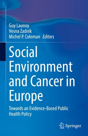 Social Environment and Cancer in Europe Towards an Evidence-Based Public Health PolicyŻҽҡ