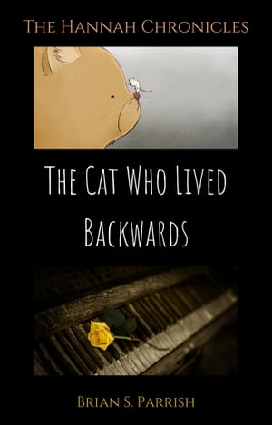 ŷKoboŻҽҥȥ㤨The Cat Who Lived Backwards: The Hannah ChroniclesŻҽҡ[ Brian S. Parrish ]פβǤʤ113ߤˤʤޤ