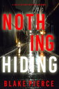 Nothing Hiding (A Juliette Hart FBI Suspense ThrillerーBook Four)【電子書籍】[ Blake Pierce ]