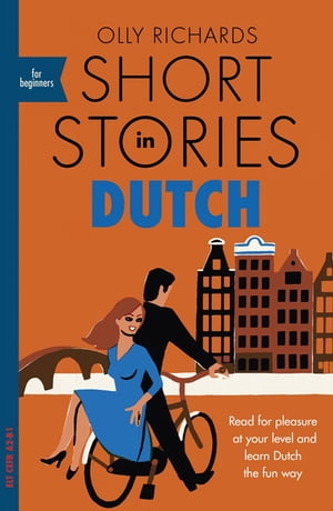 Short Stories in Dutch for Beginners Read for pleasure at your level, expand your vocabulary and learn Dutch the fun way!