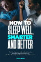 ŷKoboŻҽҥȥ㤨HOW TO SLEEP WELL, SMARTER, AND BETTER What Your Capability to Get a Good, Excellent, and Smart Night's Sleep Has to Do with Work, Stress, Lifestyle, Environment, and Other Factors.Żҽҡ[ Jimmy Willie ]פβǤʤ1,052ߤˤʤޤ