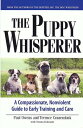 The Puppy Whisperer A Compassionate, Nonviolent Guide To Early Training and Care...