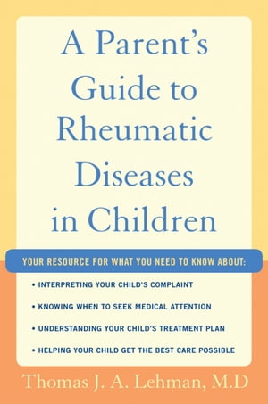 A Parent's Guide to Rheumatic Disease in Children