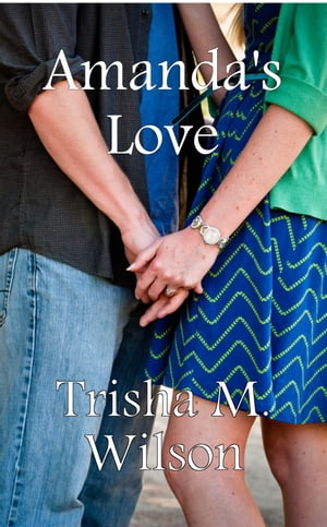 Amanda's Love【電子書籍】[ Trisha M. Wilso