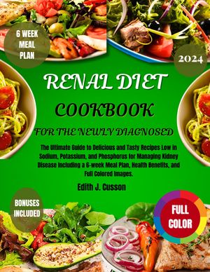 Renal Diet Cookbook for the Newly Diagnosed 2024