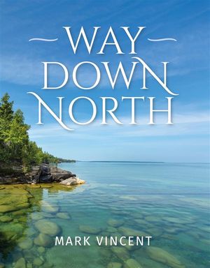 Way down North【電子書籍】[ Mark Vincent ]