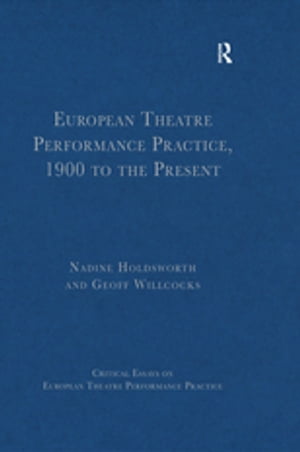 European Theatre Performance Practice, 1900 to the PresentŻҽҡ[ Geoff Willcock...