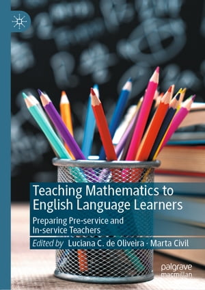 Teaching Mathematics to English Language Learners Preparing Pre-service and In-service Teachers