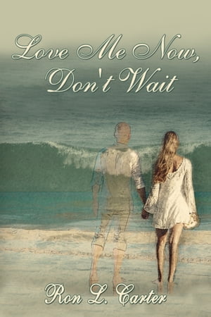 Love Me Now, Don't Wait