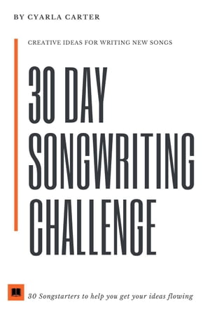 30 Day Songwriting Challenge: 30 Song Starters To Help Get Your Ideas Flowing